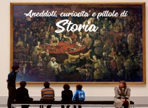 Aneddoti, curiosità e pillole di Storia