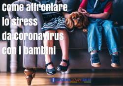 Come affrontare lo stress da Coronavirus con i bambini
