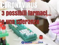 CORONAVIRUS: 3 possibili farmaci e una speranza