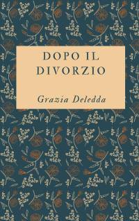 Dopo il divorzio, Grazia Deledda